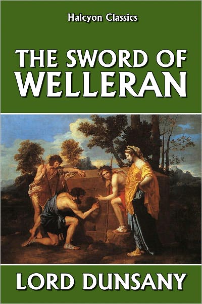 The Sword of Welleran and Other Stories by Lord Dunsany