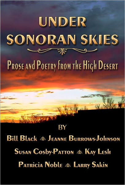 Under Sonoran Skies Prose and Poetry from the High Desert