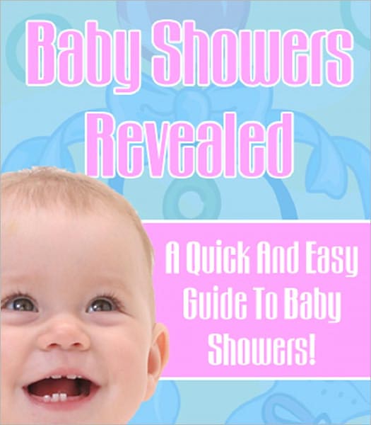 Baby Showers Revealed: A Quick and Easy Guide to Baby Showers