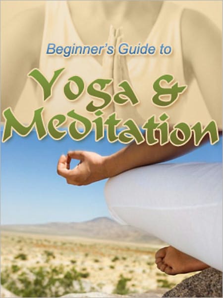 Beginner’s Guide to Yoga and Meditation
