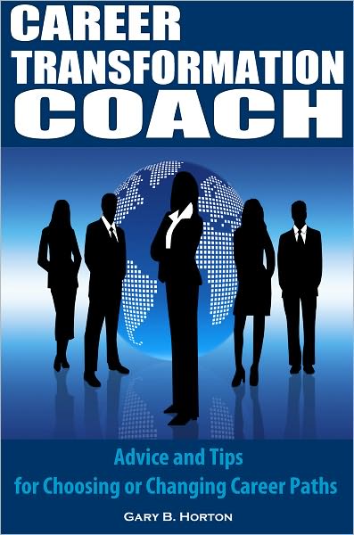 Career Transformation Coach: Advice and Tips for Choosing or Changing Career Paths