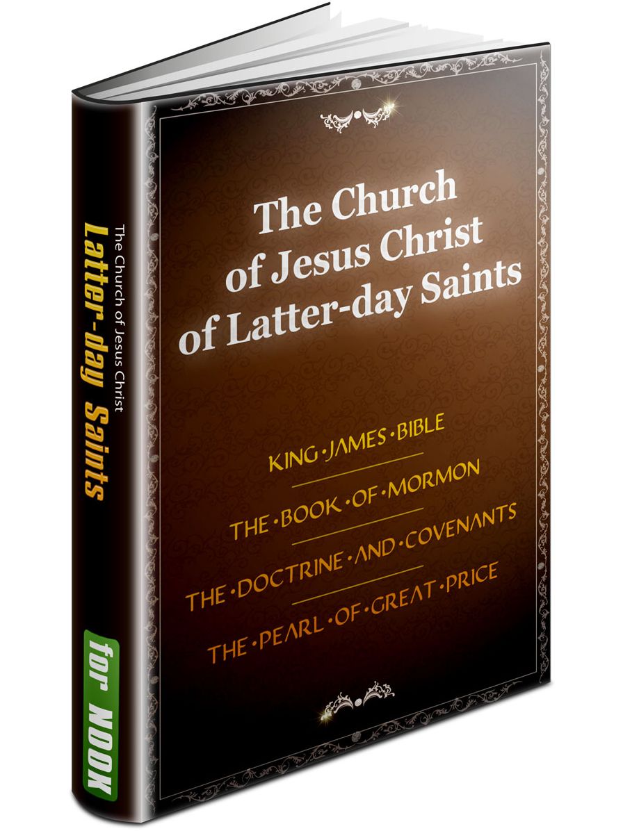 LDS Church: The Holy Bible (King James Version - KJV) / The Book of Mormon / The Doctrine and Covenants / The Pearl of Great Price - THE LDS SCRIPTURES