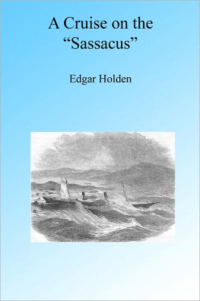 A Cruise on the "Sassacus" Illustrated