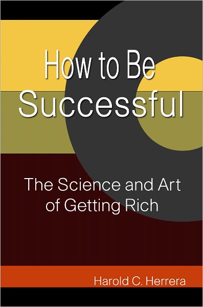 How to Be Successful: The Science and Art of Getting Rich