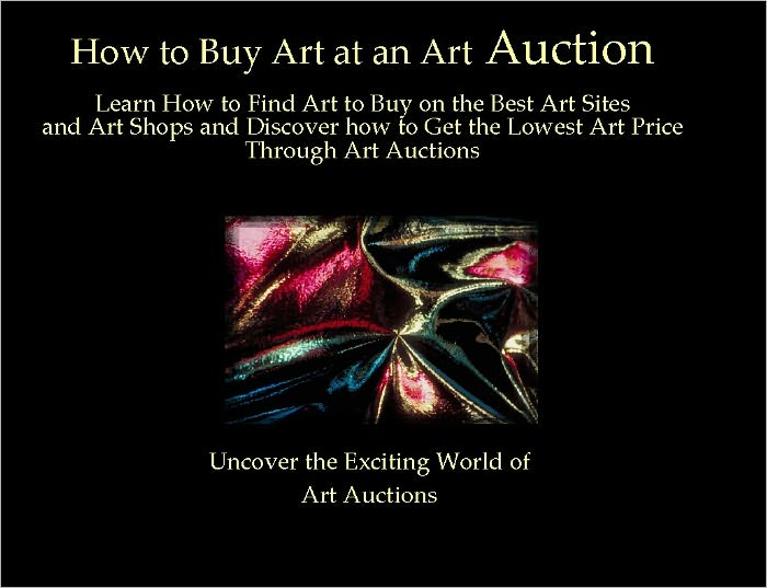 How to Buy Art at an Art Auction: Learn How to Find Art to Buy on the Best Art Sites and Art Shops and Discover how to Get the Lowest Art Price Through Art Auctions