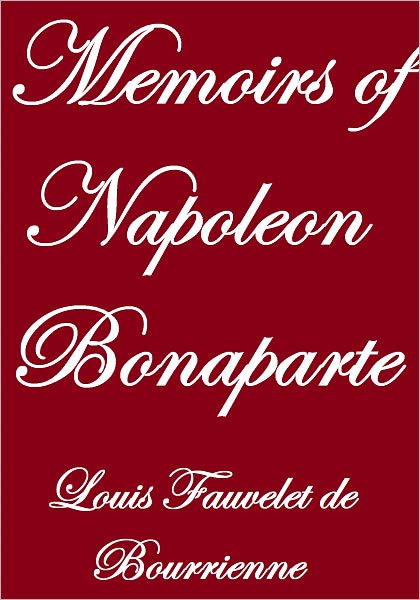 MEMOIRS OF NAPOLEON BONAPARTE, Complete