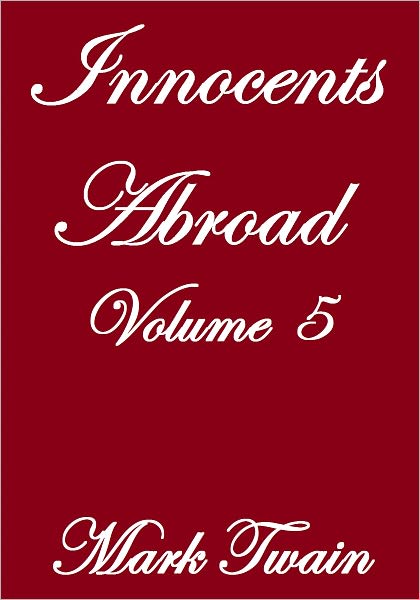 INNOCENTS ABROAD Volume V