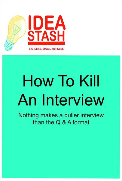 How To Kill An Interview: The Q & A (Article)