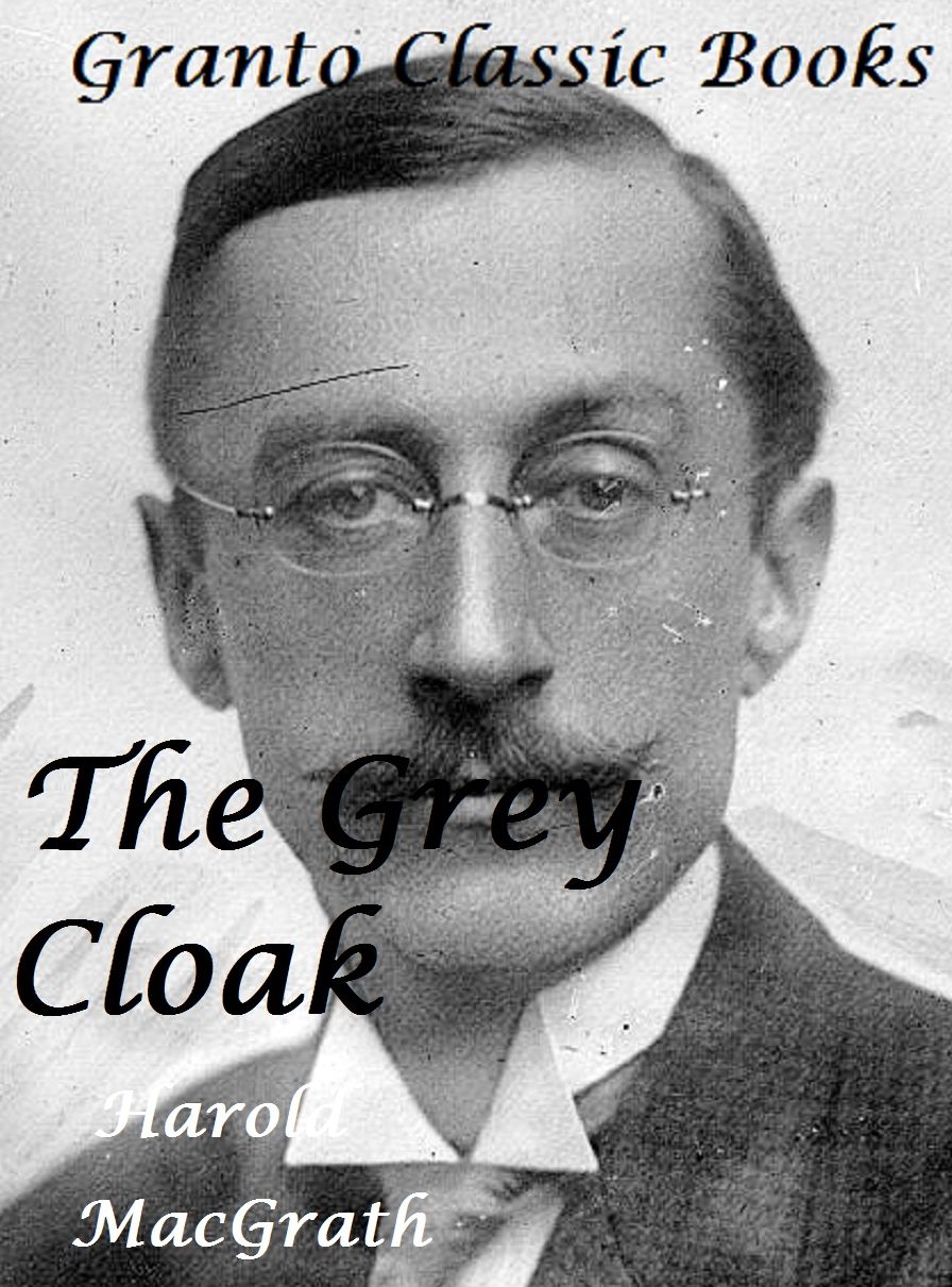 The Grey Cloak by Harold MacGrath