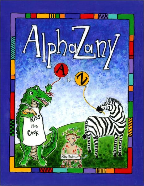 AlphaZany: A Slightly Silly Alphabet Book