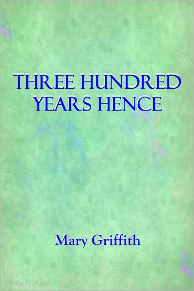 THREE HUNDRED YEARS HENCE