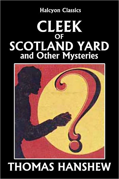 Cleek of Scotland Yard and Other Detective Stories by Thomas Hanshew