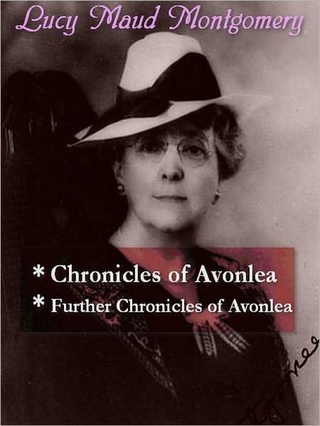 Lucy Maud Montgomery - Chronicles of Avonlea, & Further Chronicles of Avonlea