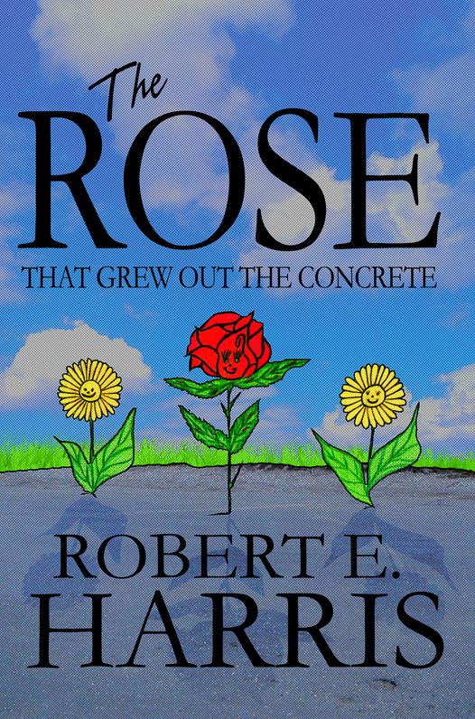 The Rose That Grew Out the Concrete