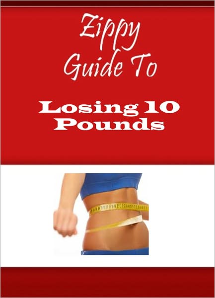 Zippy Guide To Losing 10 Pounds