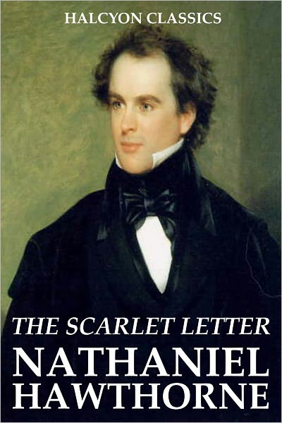 The Scarlet Letter and Other Works by Nathaniel Hawthorne