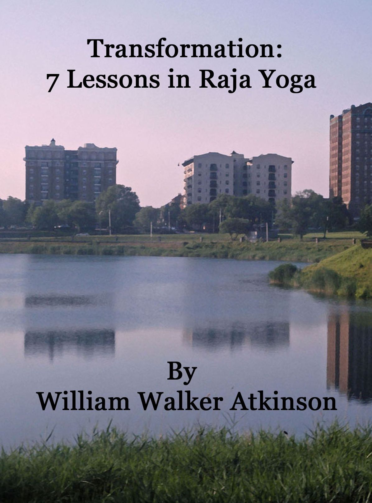 Transformation: 7 Lessons in Raja Yoga by William Walker Atkinson