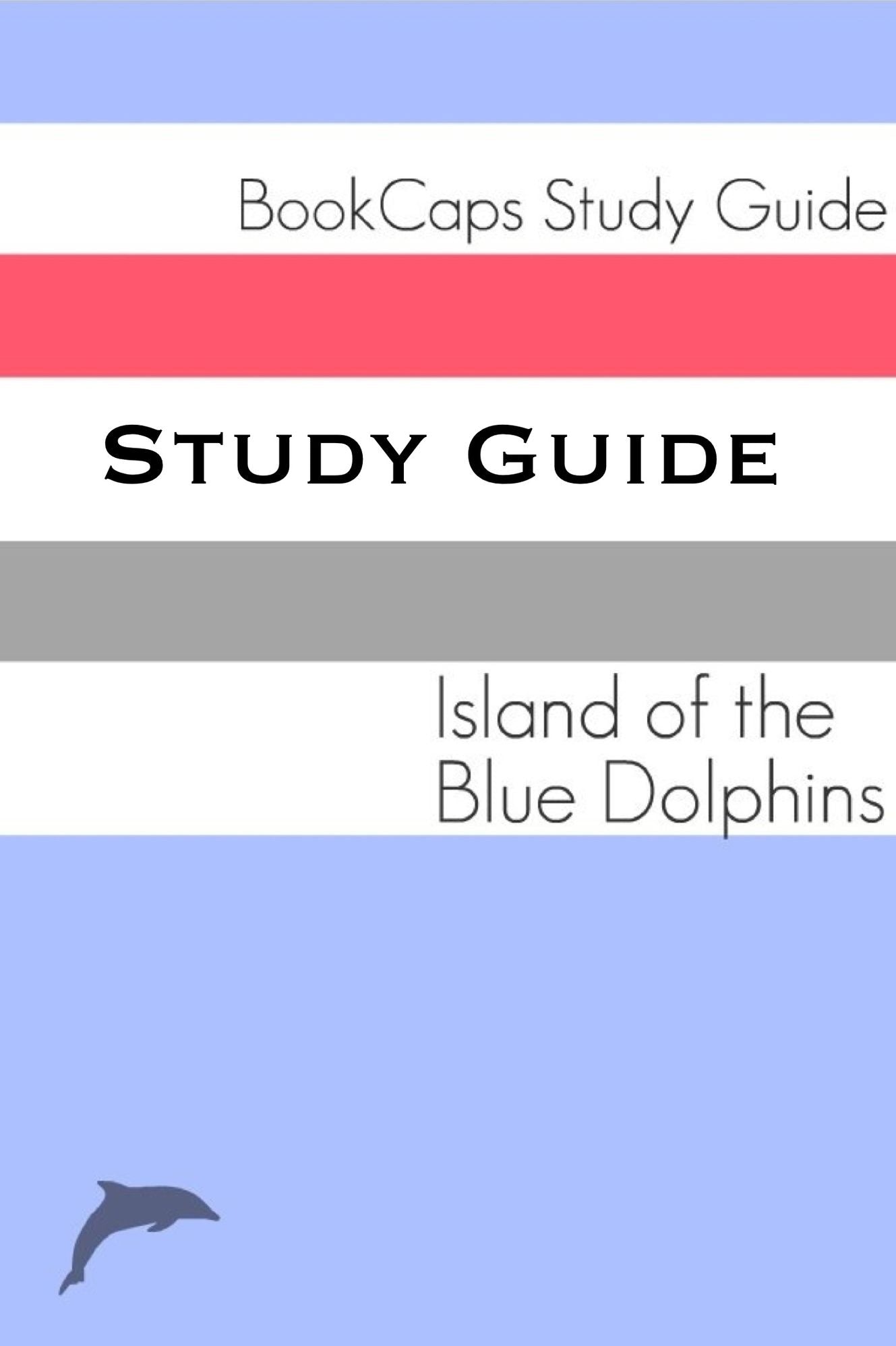 Study Guide: Island of the Blue Dolphins (A BookCaps Study Guide)