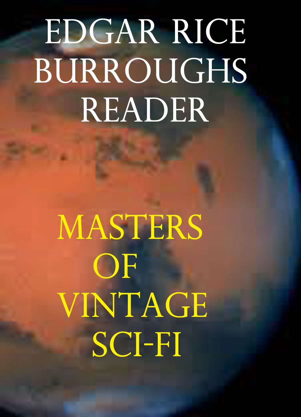 Edgar Rice Burroughs Reader: Great Masters of Vintage Sci-fi