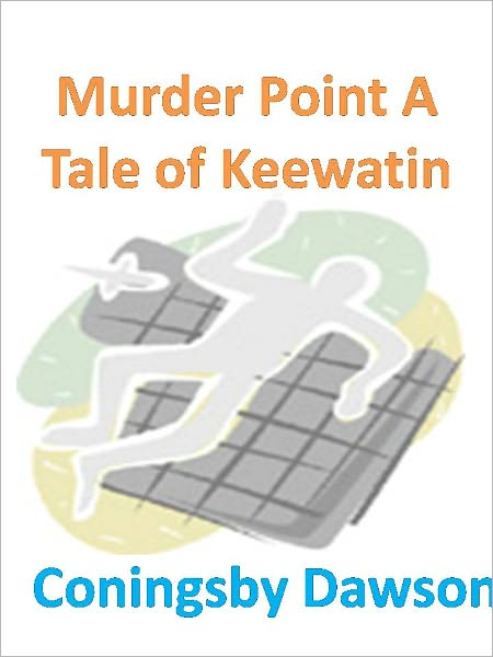 Murder Point A Tale of Keewatin w/Direct link technology (A Classic Mystery tale)