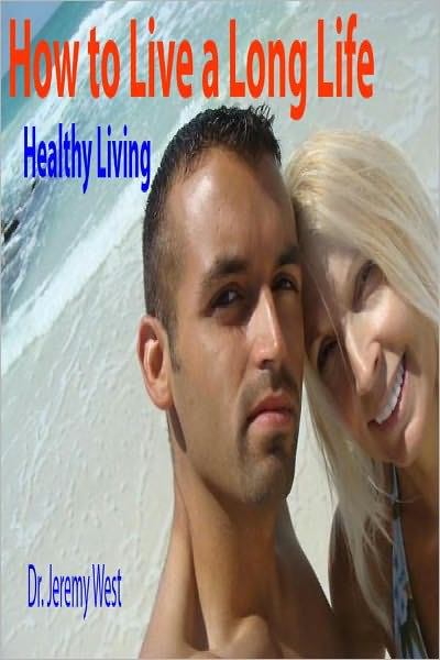 Health How to Live a Long Life: Healthy Living