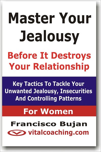 Master Your Jealousy Before It Destroys Your Relationship - For Women