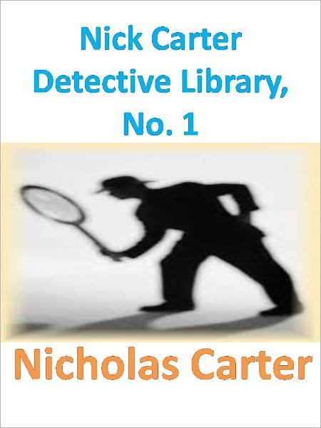 Nick Carter Detective Library, No. 1 w/Direct link technology (A Classic Detective story)