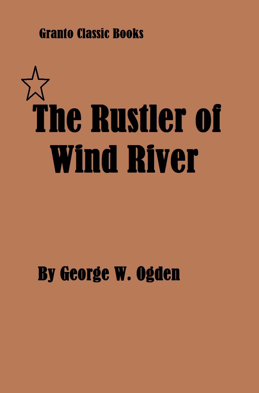 The Rustler of Wind River( Classic Western) by George W. Ogden