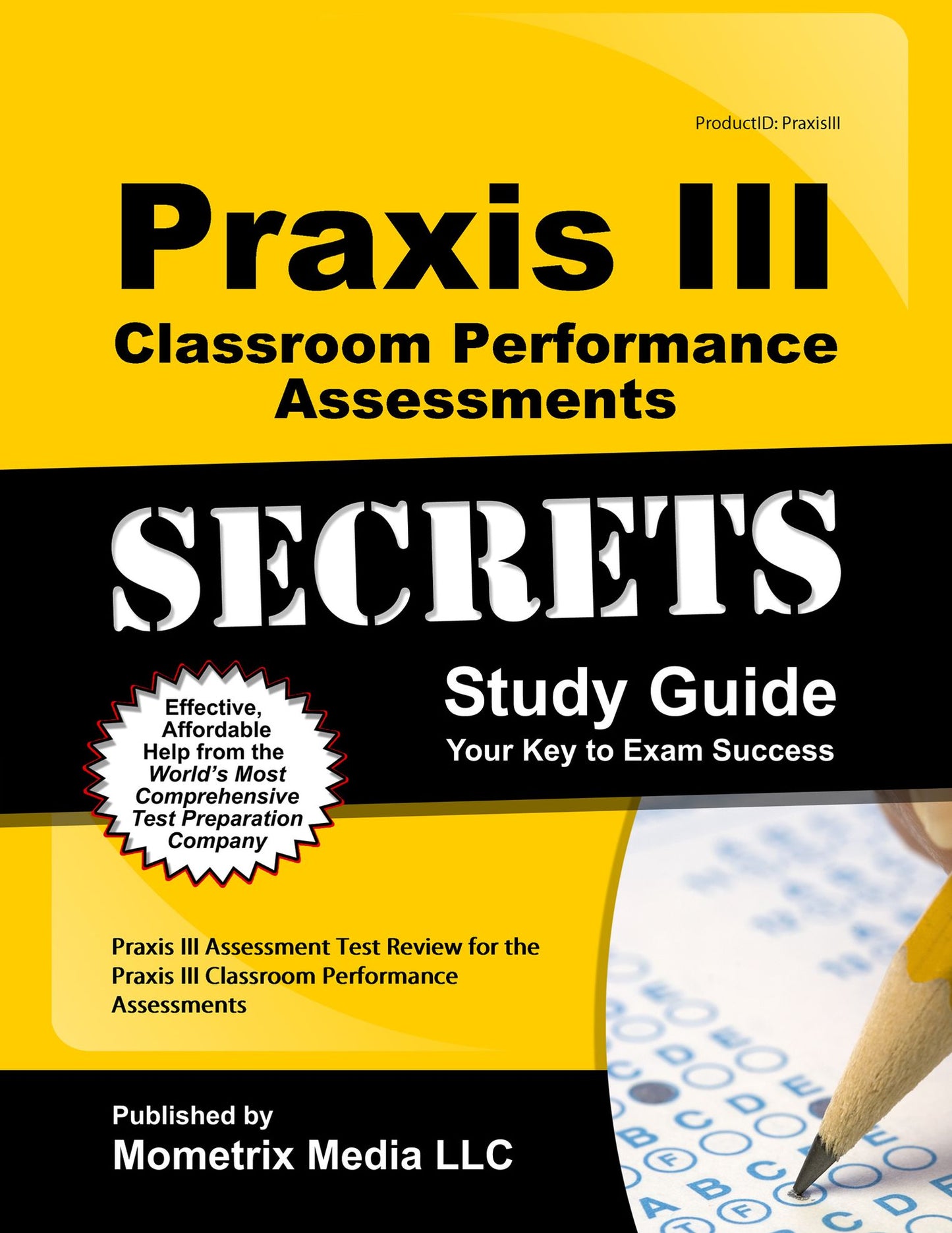 Praxis III Classroom Performance Assessments Secrets Study Guide: Praxis III Assessment Test Review for the Praxis III Classroom Performance Assessments