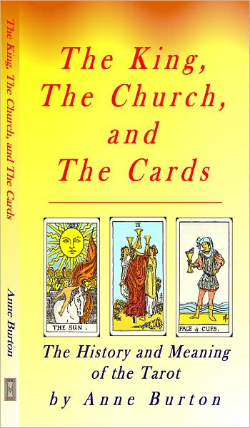 The Tarot: The King, The Church and The Cards: The history and meaning of the Tarot