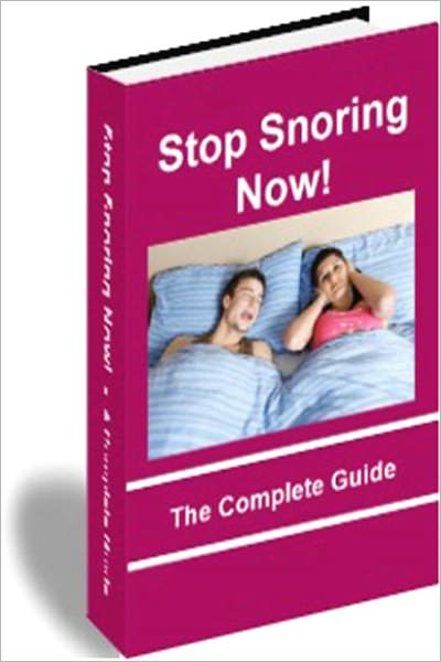 Stop Snoring Now! - The Complete Guide