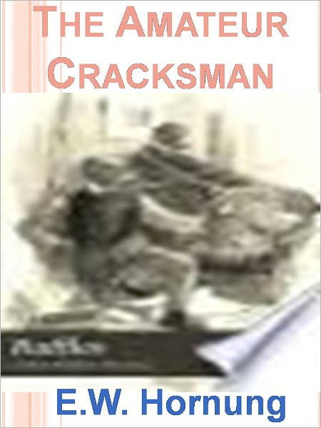 The Amateur Cracksman w/Direct link technology (A Classic Thriller)
