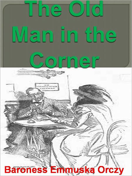 The Old Man in the Corner w/Direct link technology (A Classic Detective Novel )