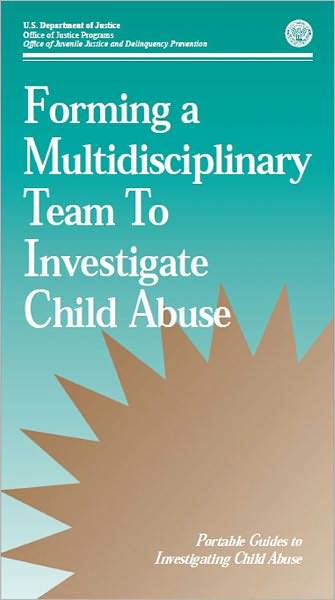 Forming a Multidisciplinary Team To Investigate Child Abuse