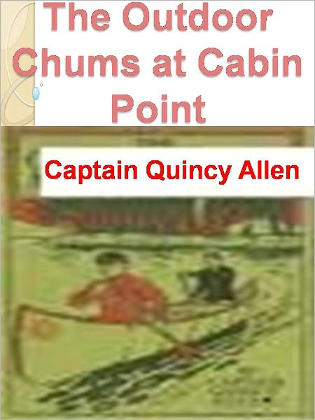 The Outdoor Chums at Cabin Point w/Direct link technology (A Classic Detective story)