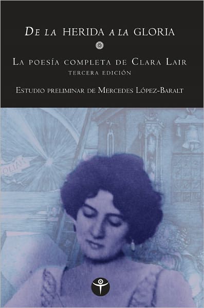 De la herida a la gloria, la poes&iacute;a completa de Clara Lair