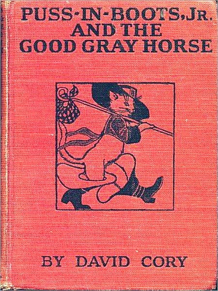 Puss in Boots, Jr., and the Good Gray Horse [Illustrated]