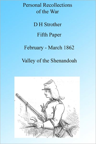 Personal Recollections: The Valley of the Shenandoah February to March 1862, Illustrated