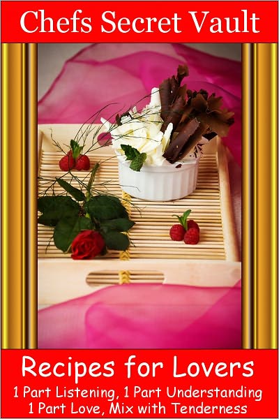 Recipes for Lovers - 1 Part Listening, 1 Part Understanding 1 Part Love, Mix with Tenderness
