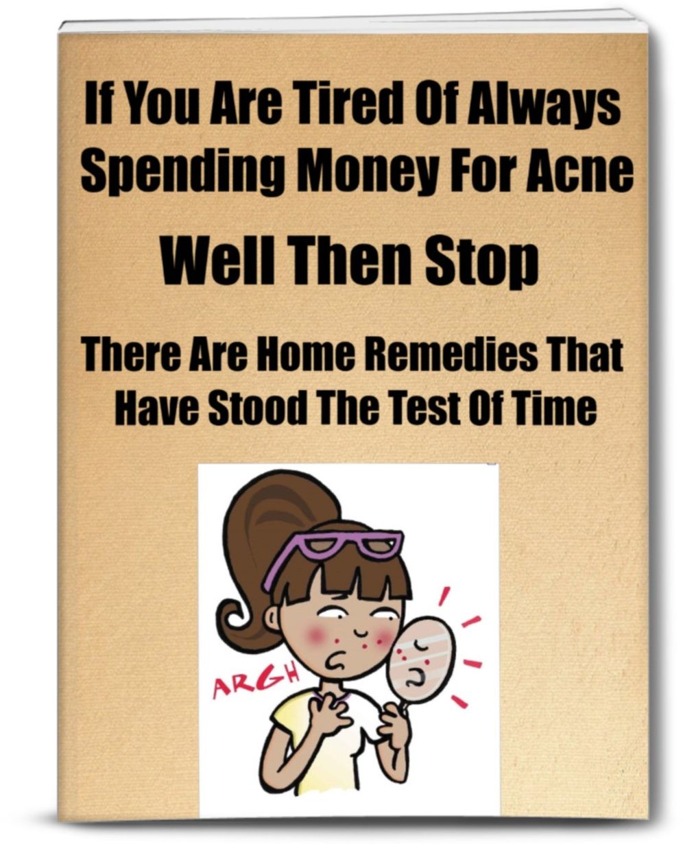 If You Are Tired Of Always Spending Money For Acne-Well Then Stop-There Are Home Remedies That have Stood The Test Of Time