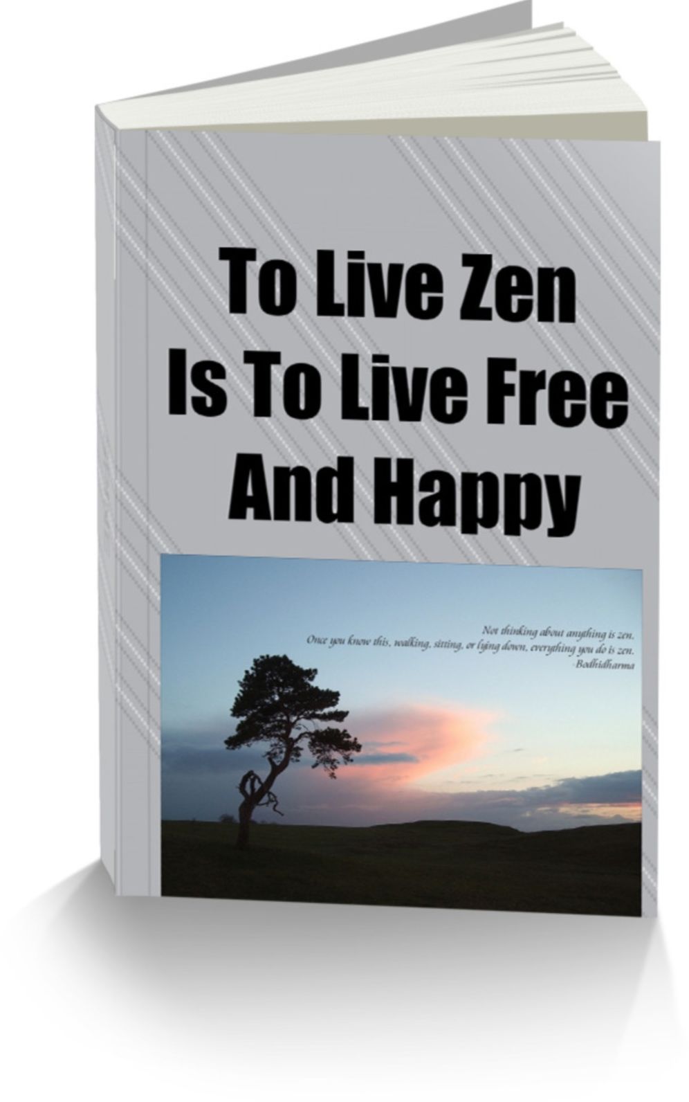 To Live Zen Is To Live Free and Happy
