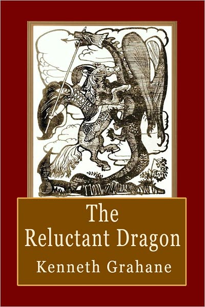 The Reluctant Dragon: A Fantastic Story for Children