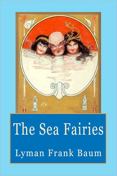 The Sea Fairies: A Fantastic Story for Children