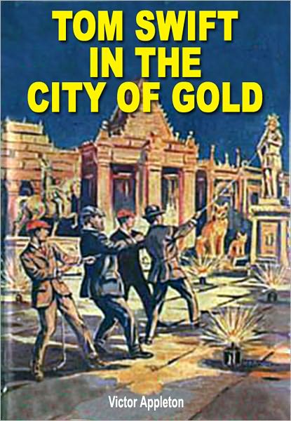 Tom Swift in the City of Gold: The New Tom Swift JR. Adventures