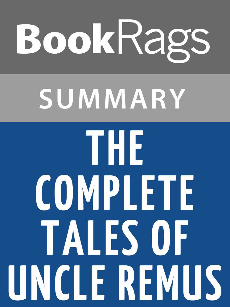 The Complete Tales of Uncle Remus by Joel Chandler Harris l Summary & Study Guide