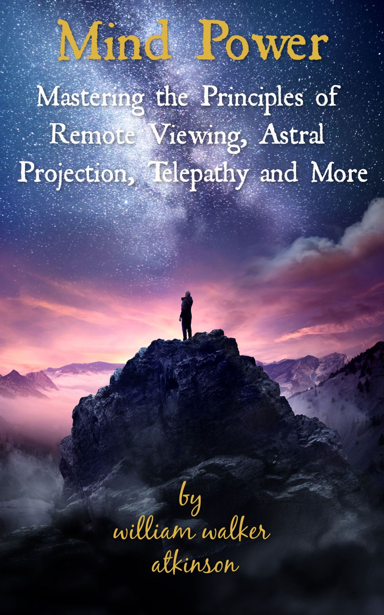Mind Power: Mastering the Principles of Remote Viewing, Astral Projection, Telepathy and More