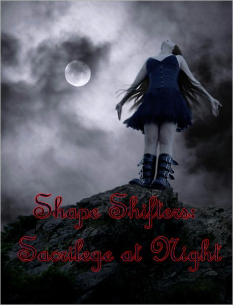 Shape Shifters: "Sacrilege at Night"