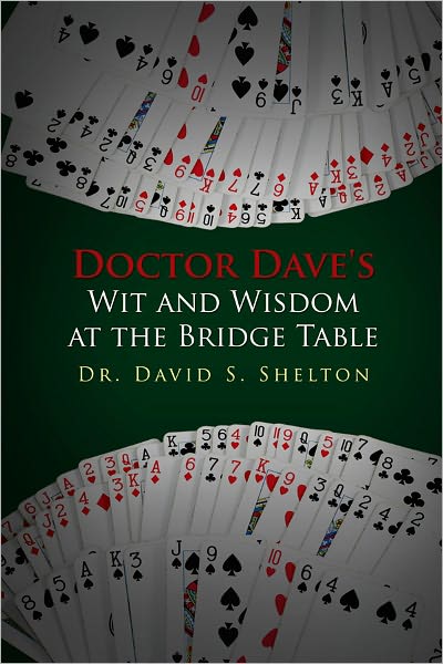 Doctor Dave's Wit and Wisdom at the Bridge Table