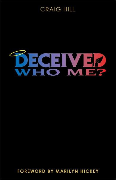 Deceived, Who Me?