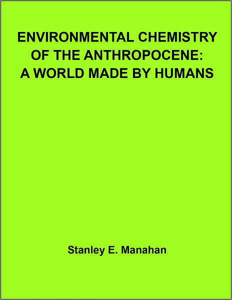 Environmental Chemistry of the Anthropocene: A World Made by Humans
